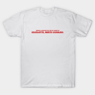 There's a warrant out for my arrest in Charlotte, North Carolina T-Shirt